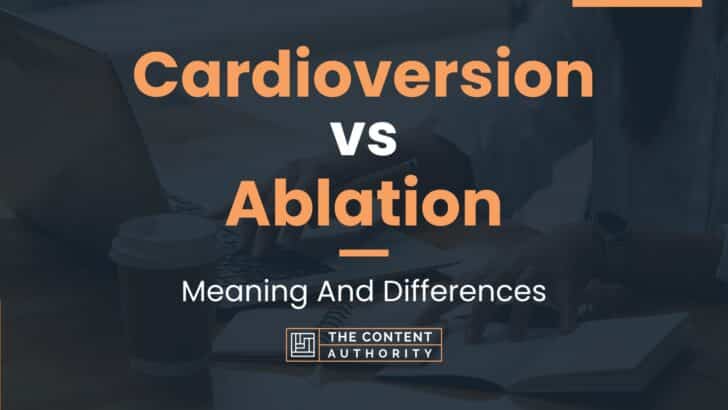 Cardioversion vs Ablation: Meaning And Differences