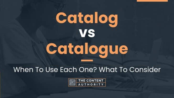 Catalog vs Catalogue: When To Use Each One? What To Consider