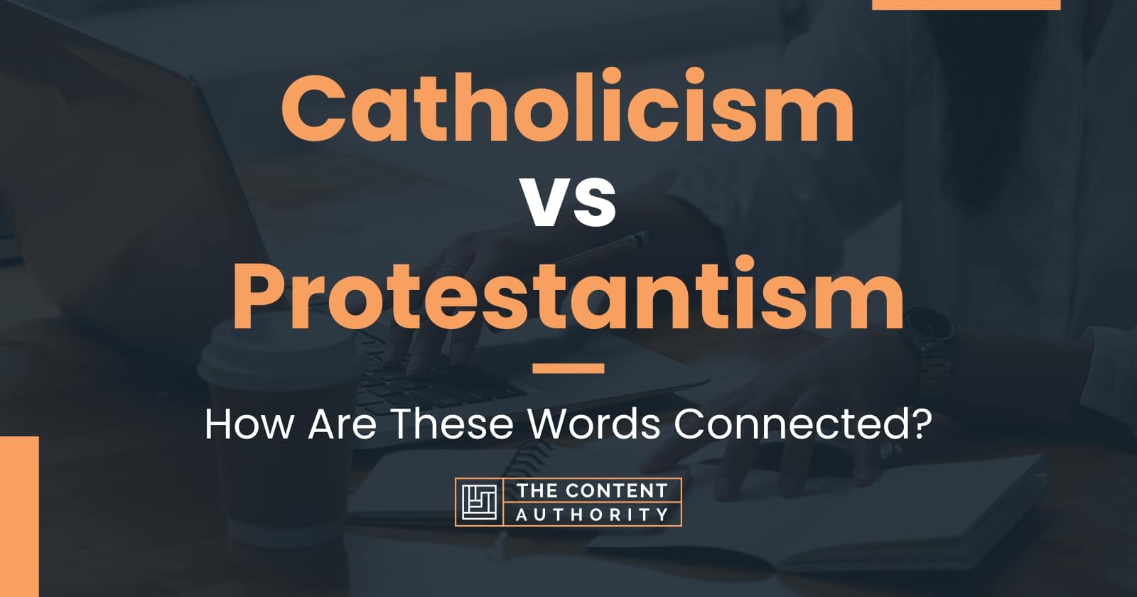 catholicism-vs-protestantism-how-are-these-words-connected