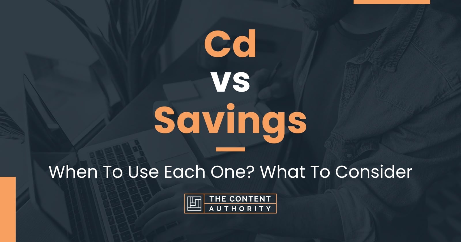 Cd Vs Savings: When To Use Each One? What To Consider