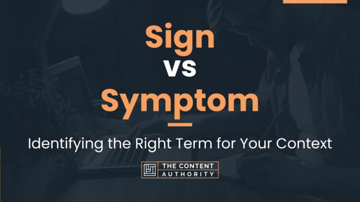 Sign vs Symptom: Identifying the Right Term for Your Context