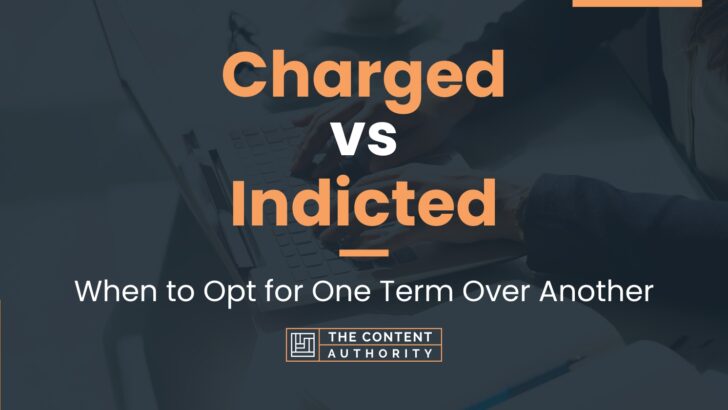 charged-vs-indicted-when-to-opt-for-one-term-over-another