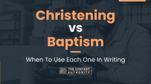 Christening vs Baptism: When To Use Each One In Writing