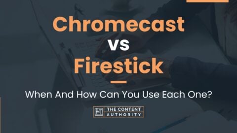 Chromecast vs Firestick: When And How Can You Use Each One?