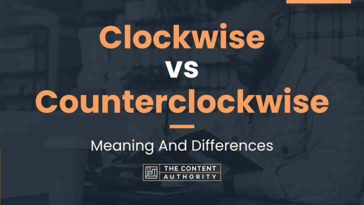 Clockwise vs Counterclockwise: Meaning And Differences