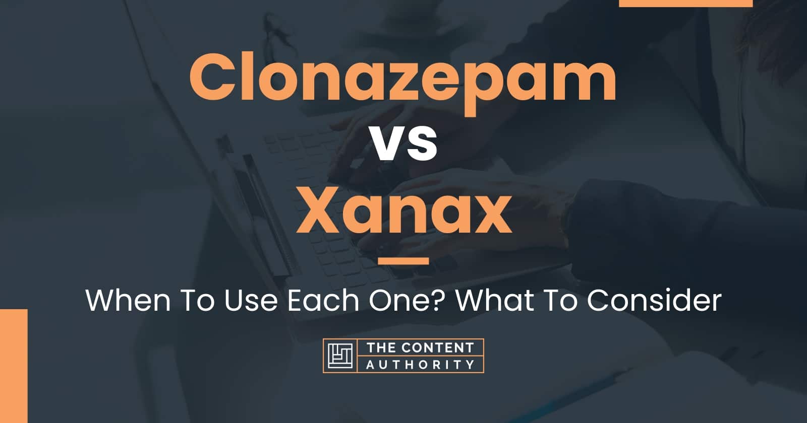 Clonazepam Vs Xanax: When To Use Each One? What To Consider