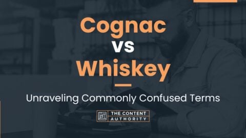 Cognac vs Whiskey: Unraveling Commonly Confused Terms