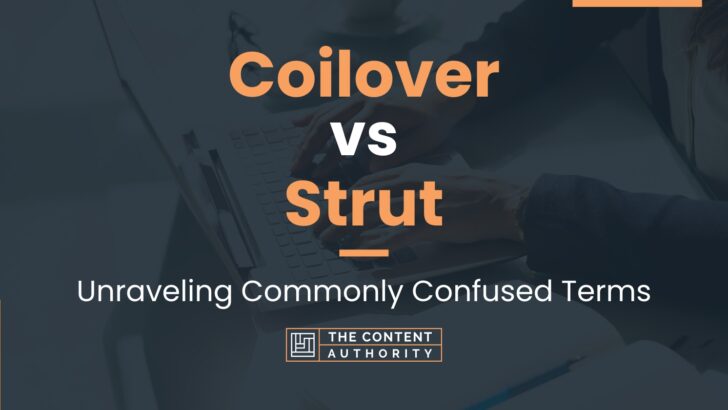 Coilover vs Strut: Unraveling Commonly Confused Terms