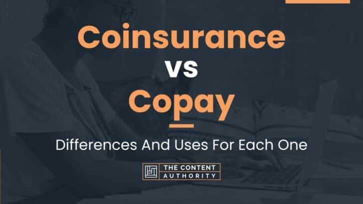 Coinsurance vs Copay: Differences And Uses For Each One