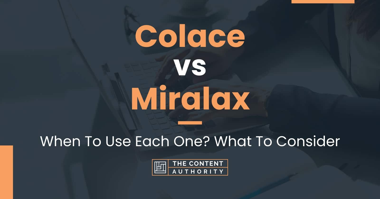 Colace Vs Miralax When To Use Each One What To Consider   Colace Vs Miralax 