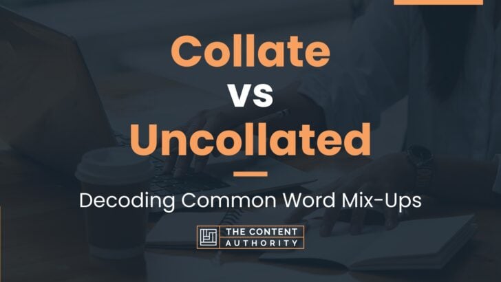 Collate vs Uncollated: Decoding Common Word Mix-Ups