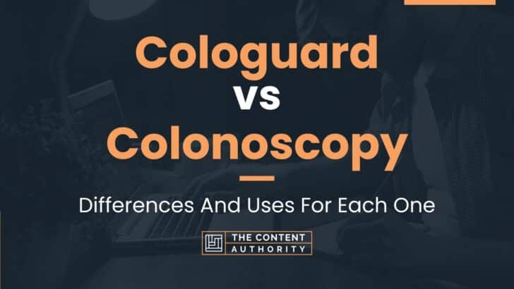 Cologuard vs Colonoscopy: Differences And Uses For Each One