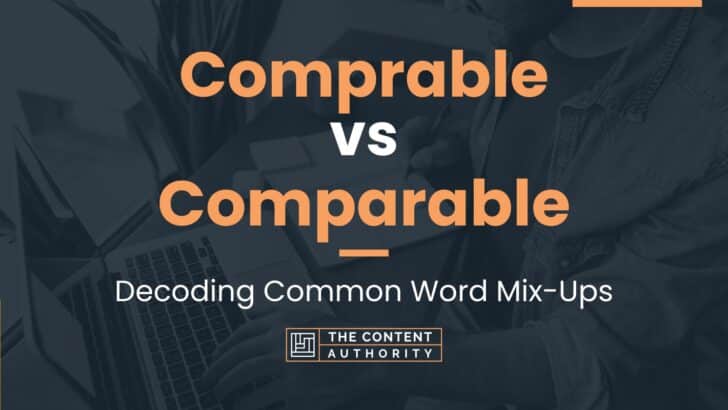 Comprable vs Comparable: Decoding Common Word Mix-Ups