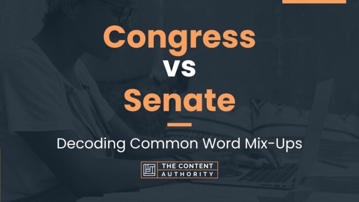 Congress vs Senate: Decoding Common Word Mix-Ups