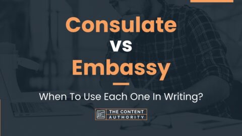 Consulate Vs Embassy: When To Use Each One In Writing?