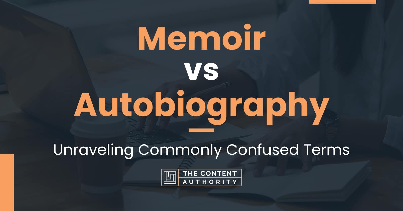 Memoir Vs Autobiography: Unraveling Commonly Confused Terms