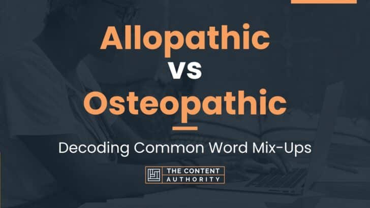 Allopathic vs Osteopathic: Decoding Common Word Mix-Ups