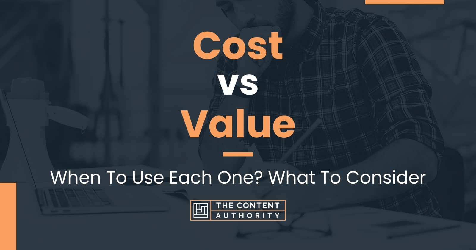 Cost vs Value When To Use Each One? What To Consider