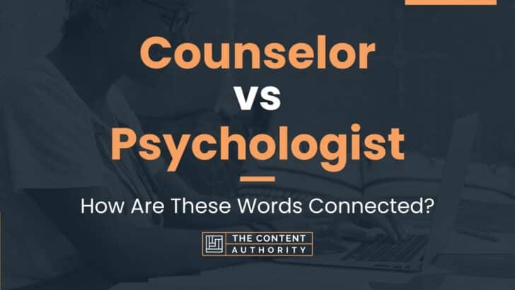 Counselor vs Psychologist: How Are These Words Connected?
