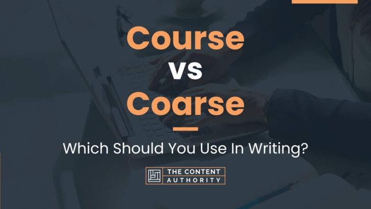 Course vs Coarse: Which Should You Use In Writing?