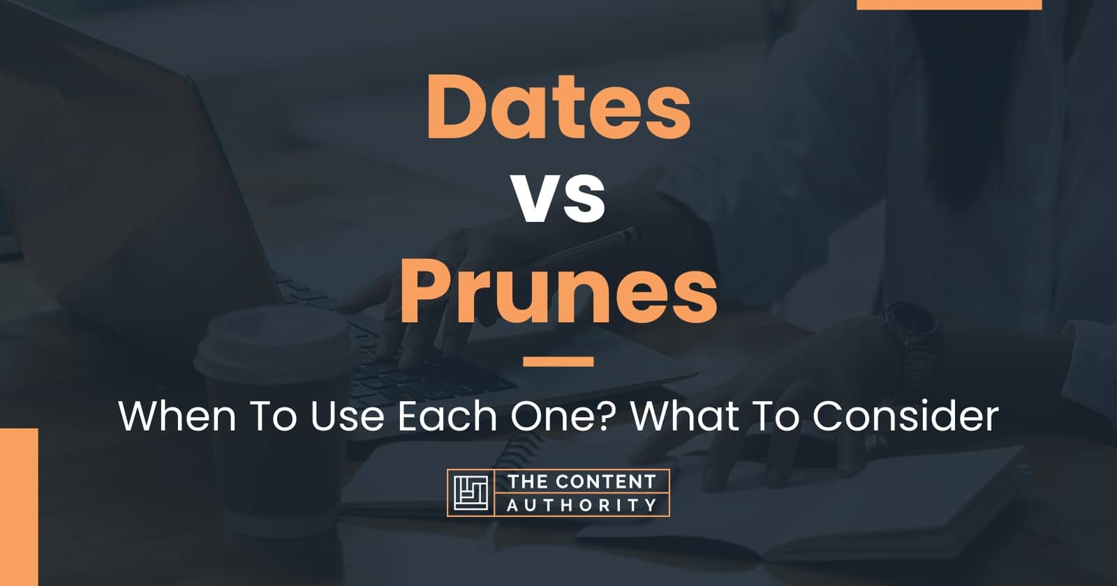 Dates vs Prunes: When To Use Each One? What To Consider