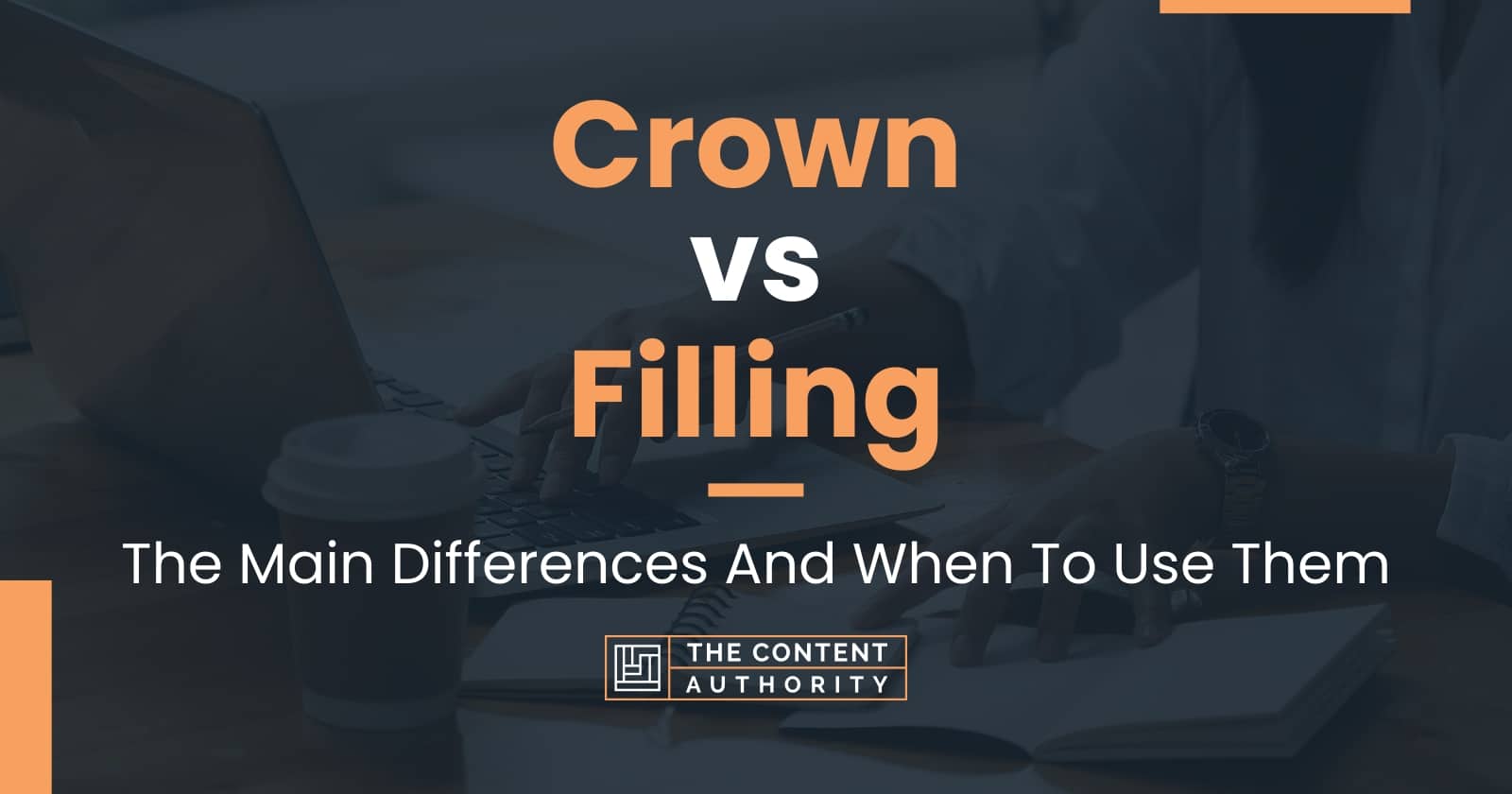 Crown Vs Filling: The Main Differences And When To Use Them