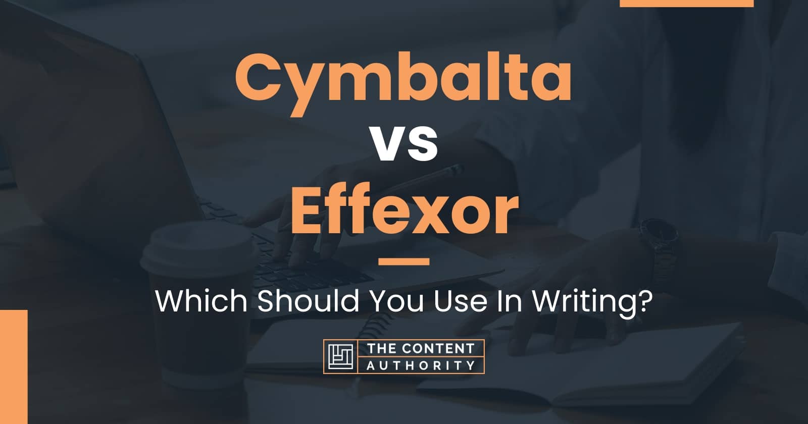 Cymbalta vs Effexor Which Should You Use In Writing?