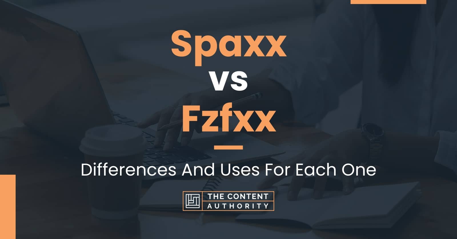 Spaxx vs Fzfxx: Differences And Uses For Each One