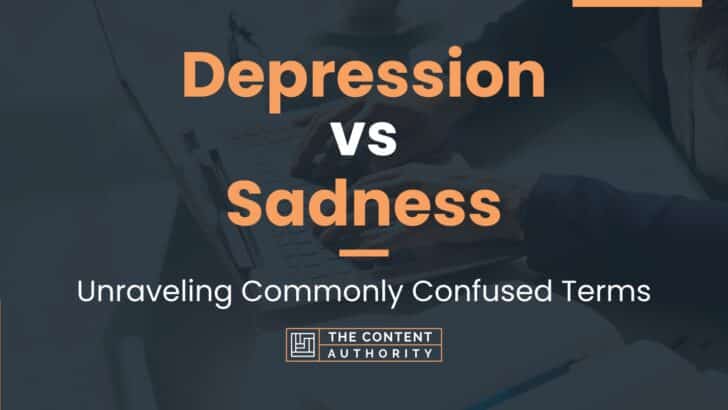 Depression Vs Sadness Unraveling Commonly Confused Terms