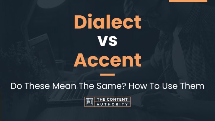 dialect-vs-accent-do-these-mean-the-same-how-to-use-them