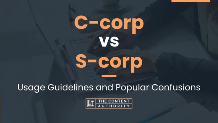 C-corp vs S-corp: Usage Guidelines and Popular Confusions