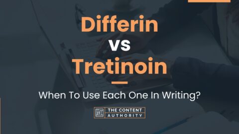 Differin vs Tretinoin: When To Use Each One In Writing?