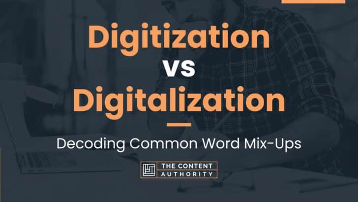 Digitization vs Digitalization: Decoding Common Word Mix-Ups