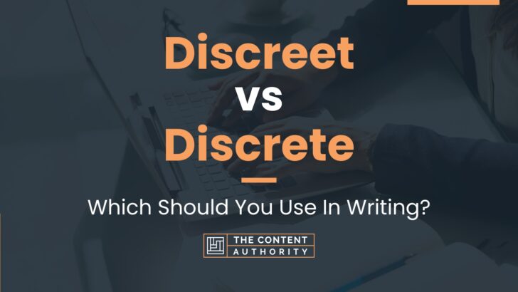 Discreet vs Discrete: Which Should You Use In Writing?