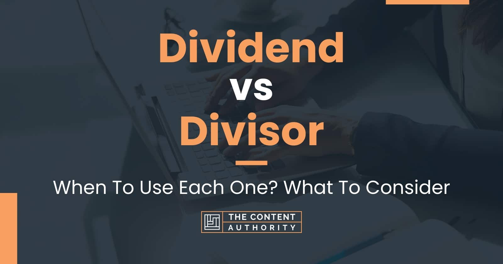 Dividend vs Divisor When To Use Each One? What To Consider