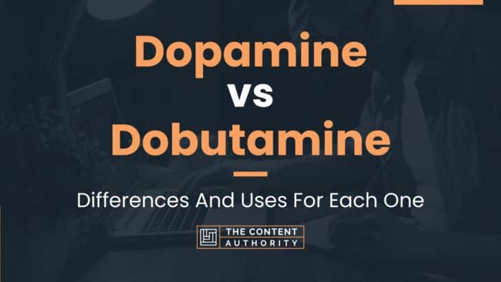 Dopamine vs Dobutamine: Differences And Uses For Each One