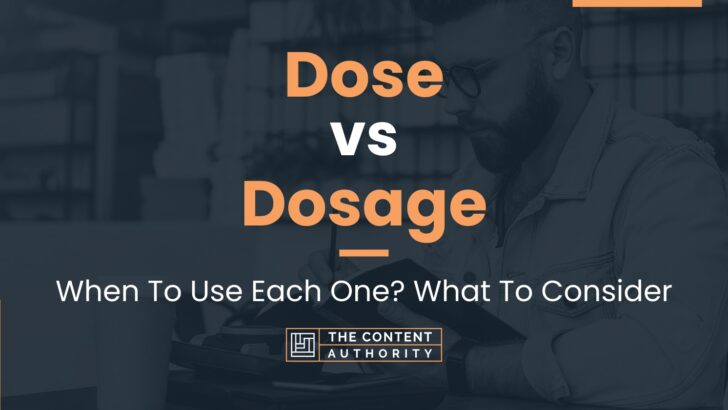 Dose vs Dosage: When To Use Each One? What To Consider