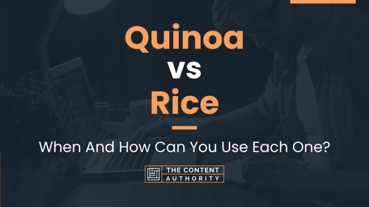 Quinoa vs Rice: When And How Can You Use Each One?