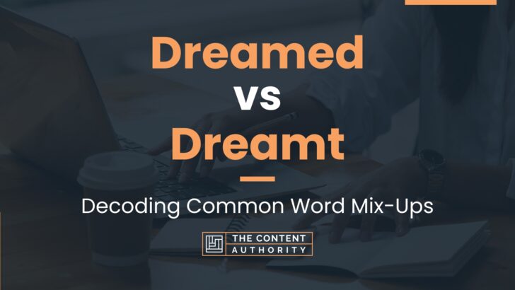 Dreamed vs Dreamt: Decoding Common Word Mix-Ups