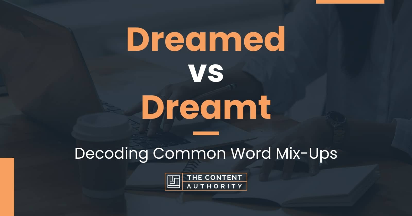 Dreamed vs Dreamt: Decoding Common Word Mix-Ups