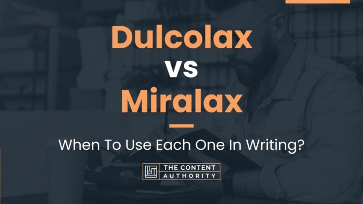 dulcolax-vs-miralax-when-to-use-each-one-in-writing