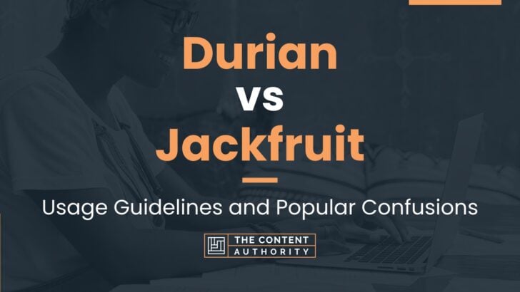 Durian vs Jackfruit: Usage Guidelines and Popular Confusions