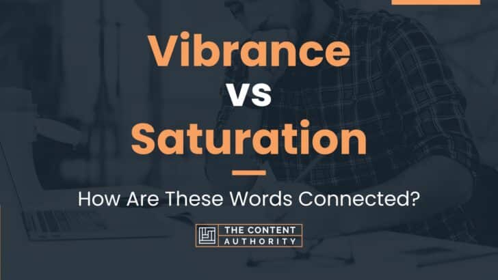 Vibrance Vs Saturation How Are These Words Connected