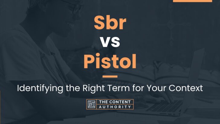 Sbr vs Pistol: Identifying the Right Term for Your Context