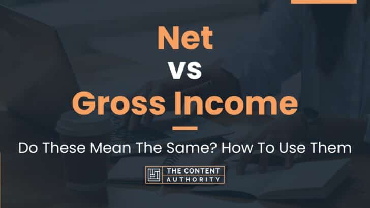 net-vs-gross-income-do-these-mean-the-same-how-to-use-them