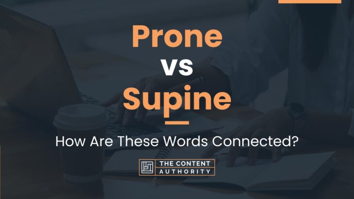 Prone vs Supine: How Are These Words Connected?