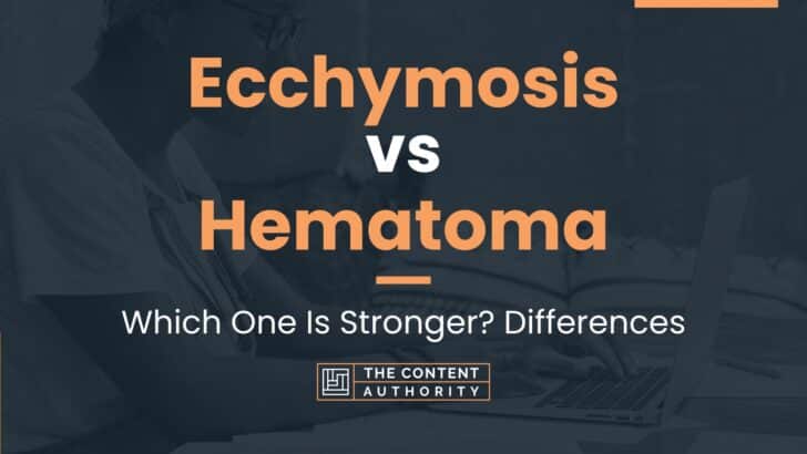 Ecchymosis vs Hematoma: Which One Is Stronger? Differences