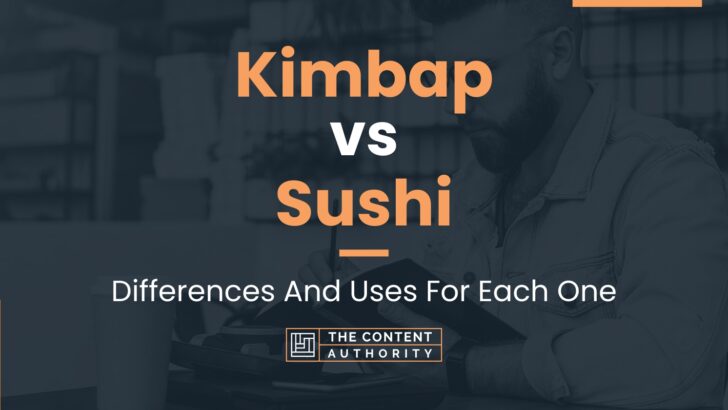 Kimbap vs Sushi: Differences And Uses For Each One