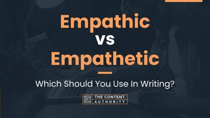 empathic-vs-empathetic-which-should-you-use-in-writing