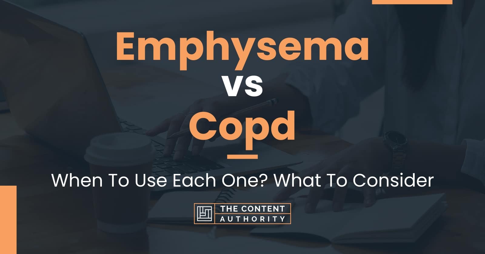 Emphysema vs Copd: When To Use Each One? What To Consider